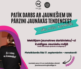 MEKLĒJAM JAUNATNES DARBINIEKU/-CI KULDĪGAS JAUNIEŠU MĀJĀ (uz noteiktu laiku)