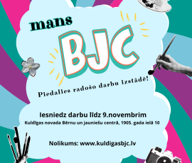 Piedalies radošo darbu izstādē "Mans BJC"!
