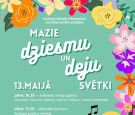 Aicinām apmeklēt Kuldīgas novada pirmskolas izglītības iestāžu audzēkņu koncertu “Mazie dziesmu un deju svētki”!